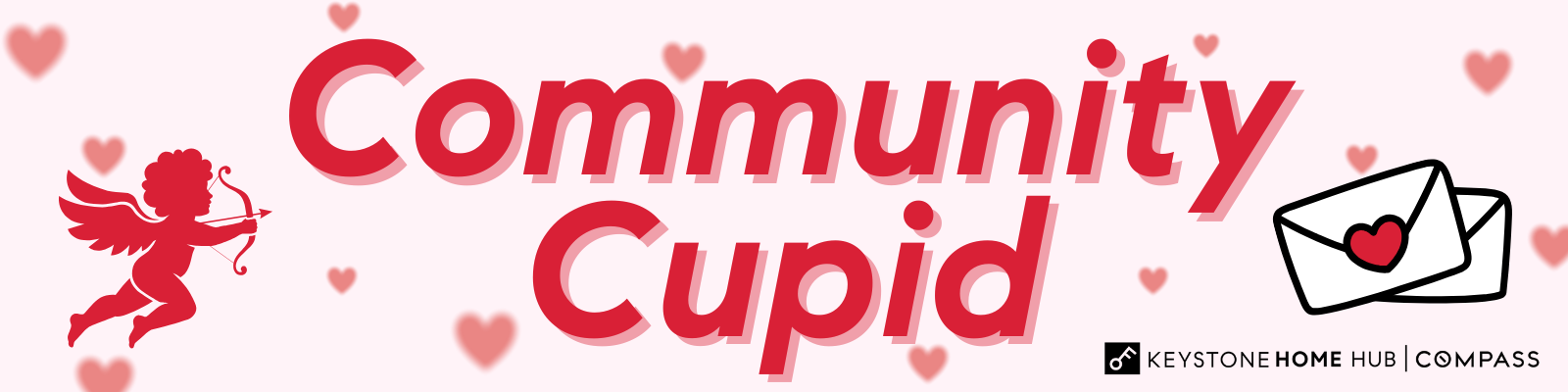 Banner with red text Community Cupid, a cupid with a bow and arrow on the left, heart icons, an envelope with a heart on the right, and logos for Keystone Home Hub and Compass at the bottom.